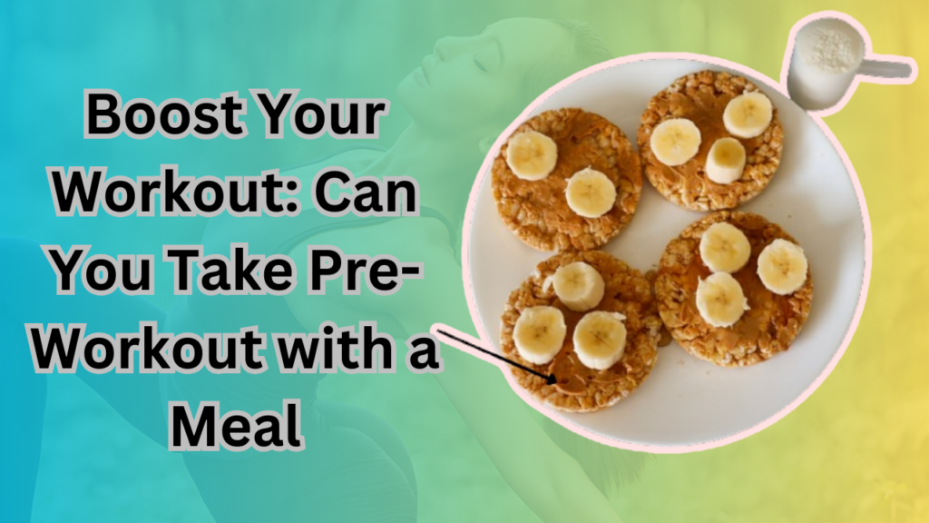 Can You Take Pre-Workout with a Meal?